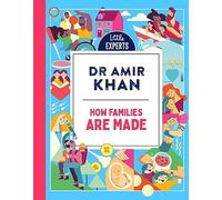 How Families Are Made: Dr Amir Khan’s new, inclusive, illustrated non-fiction children’s book for 6-9 year olds on where babies come from.: Book 4
