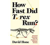 David Hone How Fast Did T. rex Run? (Tascabile)