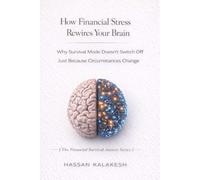 How Financial Stress Rewires Your Brain: Why Survival Mode Doesn’t Switch Off Just Because Circumstances Change: 2