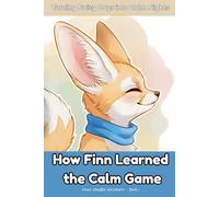 How Finn Learned the Calm Game: A Mindful Story of Calm and Coping at the Noisy Market