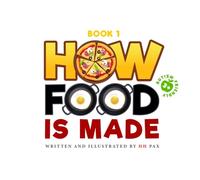 How Food Is Made: Discover How Everyday Foods Come to Life