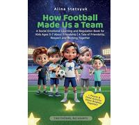 How Football Made Us a Team: A Social Emotional Learning and Regulation Book for Kids Ages 5-7 About Friendship | A Tale of Friendship, Respect and Working Together
