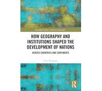 How Geography and Institutions Shaped the Development of Nations: Across Countries and Continents