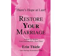 How God Can and Will Restore Your Marriage: From Someone Who's Been There: A Book for Women From Someone Who's Been There