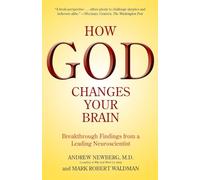 How God Changes Your Brain: Breakthrough Findings from a Leading Neuroscientist