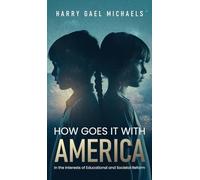 How Goes it With America: In the Interests of Educational and Societal Reform