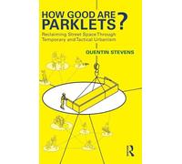 How Good Are Parklets?: Reclaiming Street Space Through Temporary and Tactical Urbanism