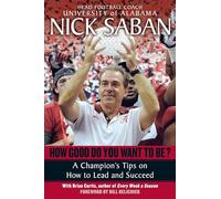 Brian Curtis Nick Saban How Good Do You Want to Be? (Tascabile)