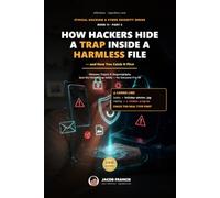 How Hackers Hide a Trap Inside a Harmless File - and How You Catch It First: Malware, Trojans & Steganography - Spot the Hidden Trap Safely, for Everyone 9 to 90