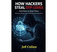 How Hackers Steal OTP Codes And How to Stop Them: What Everyone Must Know About OTP Scams in Today’s Digital World