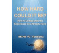How Hard Could It Be?: How AI Compounds the Experience You Already Have