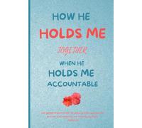 How He Holds Me Together When He Holds Me Accountable