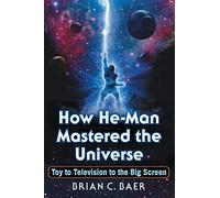 Brian C. Baer How He-Man Mastered the Universe (Tascabile)