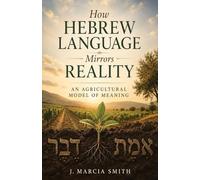 How Hebrew Language Mirrors Reality: An Agricultural Model of Meaning