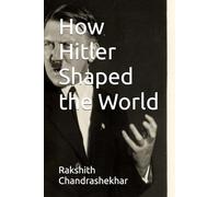 How Hitler Shaped the World