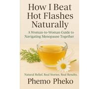 How I Beat Hot Flashes Naturally: A Woman-to-Woman Guide to Navigating Menopause Together
