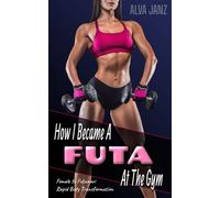 How I Became A Futa At The Gym: Female to Futanari Rapid Body Transformation