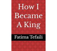 How I Became A King