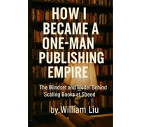 How I Became a One-Man Publishing Empire: The Mindset and Model Behind Scaling Books at Speed