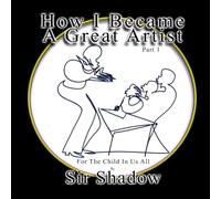 How I Became An Artist: Part 1: For The Child In Us All