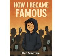 How I Became Famous by Accident: A Tale of Mistaken Fame, Ridiculous Rumors, and Real Discoveries : A Tale of Mistaken Fame, Ridiculous Rumors, and Real Discoveries