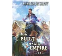 How I Built a Magic Empire (Book 4): A Portal Progression Fantasy Series