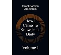 How I Came To Know Jesus Daily: Volume 1