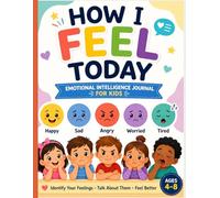 How I Feel Today: Emotional Intelligence Journal for Kids (Ages 4-8)