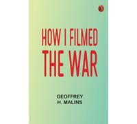 How I Filmed the War
