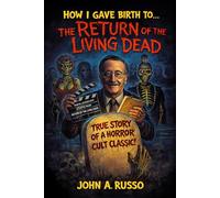 How I Gave Birth To The Return of the Living Dead
