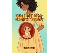 How I Got In My Mommies tummy?