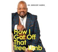 How I Got Off That Tree Limb