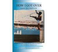 How I Got Over: Above the Bar from the Olympics to Medical Miracles