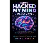 How I Hacked My Mind In 30 Days
