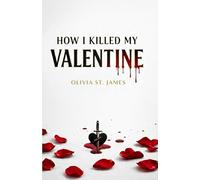 HOW I KILLED MY VALENTINE: 1