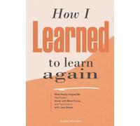 How I Learned to Learn Again: What Really Helped Me Start Earlier, Study with More Focus, and Face Exams with Less Stress