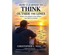 How I Learned to Think Outside the Lines.: Where You Begin Is Not Where You Have to finish
