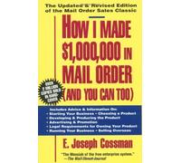 [How I Made $1,000,000 in Mail Order-and You Can Too!] [By: Cossman, E. Joseph] [May, 2004]
