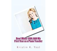 How I Made $100,000 My First Year as a Piano Teacher