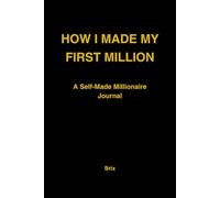 How I Made My First Million: A Self-Made Millionaire Journal