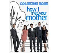 How I Met Your Mother Coloring Book: A Great Gift For Adults Who Loves How I Met Your Mother TV Series