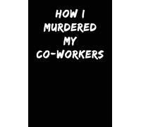 How I Murdered my Co-Workers: Notebook Journal