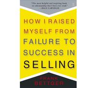 Frank Bettger – How I Raised Myself From Failure to Success in Selling – Tascabile