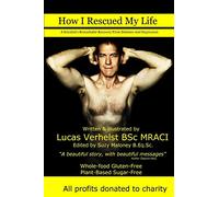 How I Rescued My Life: A Scientists Remarkable Recovery From Diabetes And Depression