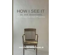 HOW I SEE IT 21-DAY DEVOTIONAL (A Journey of Spiritual Perspectives)