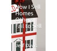 How I Sell Homes Others Fail to Sell