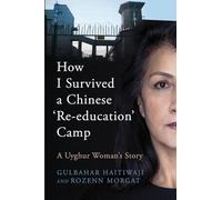How I Survived A Chinese 'Re-education' Camp: A Uyghur Woman’s Story