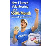 How I Turned Volunteering Into $500/Month Toward My Student Loans