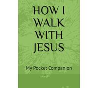 HOW I WALK WITH JESUS: My Pocket Companion