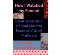 How I Watched my Funeral: Identity Erosion Behind Funeral Faces and Grief Pretence